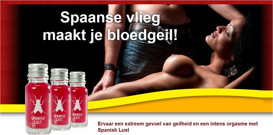 Spaanse vlieg geeft u lust        .