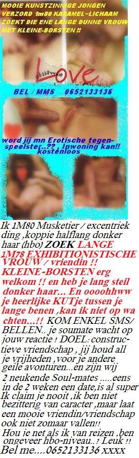 Ik ZOEK met SPOED: 1m78 lange **EXHIBITIONISTISCHE** vrouw,lang steil 