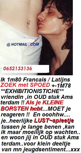 Ben jij in Amsterdam,een +-1m78 lange extravag VROUW?? Ik 1m80 Francai