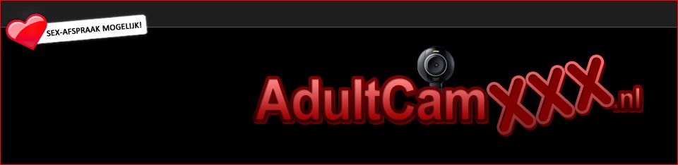 Adultcamxxx.nl - Live Chat, Webcam Seks en live sexafspraak!!    .