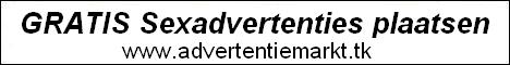 Plaats GRATIS je sexadvertentie op advertentiemarkt.tk