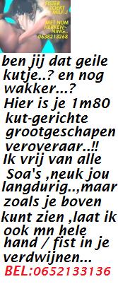 Ben je geil KUTje? En nu vanacht nog wakker?? BEL !!