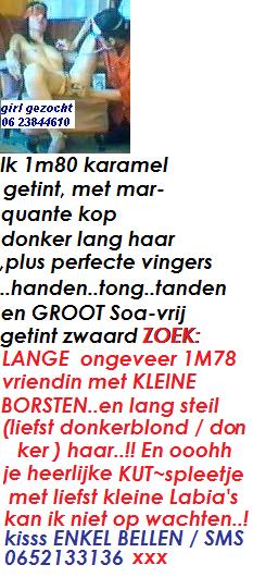 Ben jij LANGE VROUW?? En zin in avontuur?? Ik 1m80 goeie vingers..tong